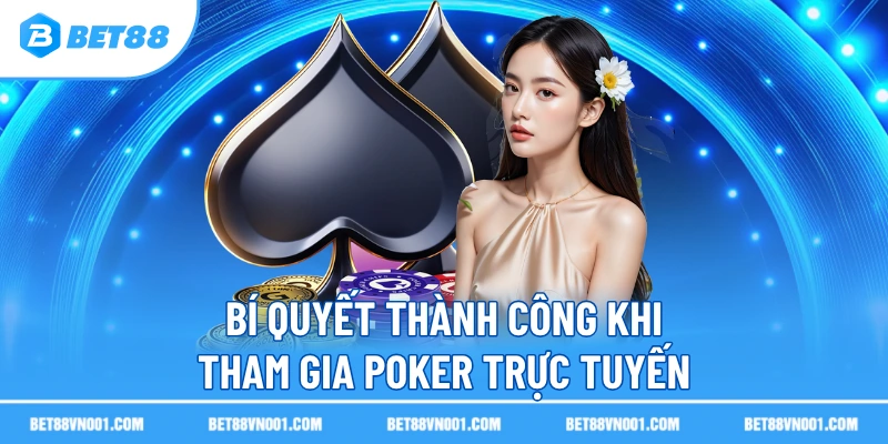 Bí quyết thành công khi tham gia poker trực tuyến