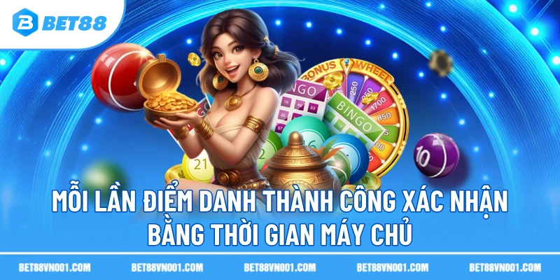 Mỗi lần điểm danh thành công xác nhận bằng thời gian máy chủ