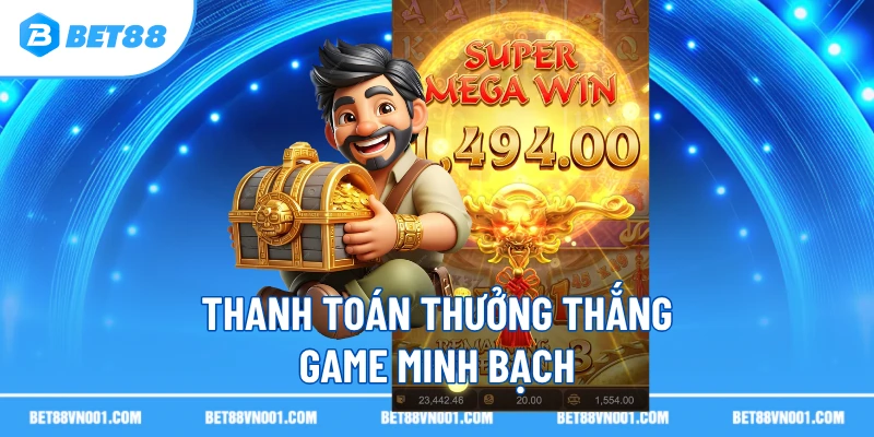 Thanh toán thưởng thắng game minh bạch 