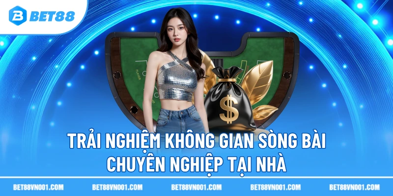 Trải nghiệm không gian sòng bài chuyên nghiệp tại nhà